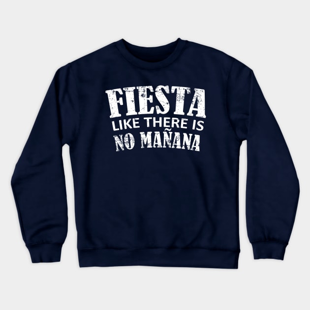 Fiesta like there is no manana - White Crewneck Sweatshirt by verde